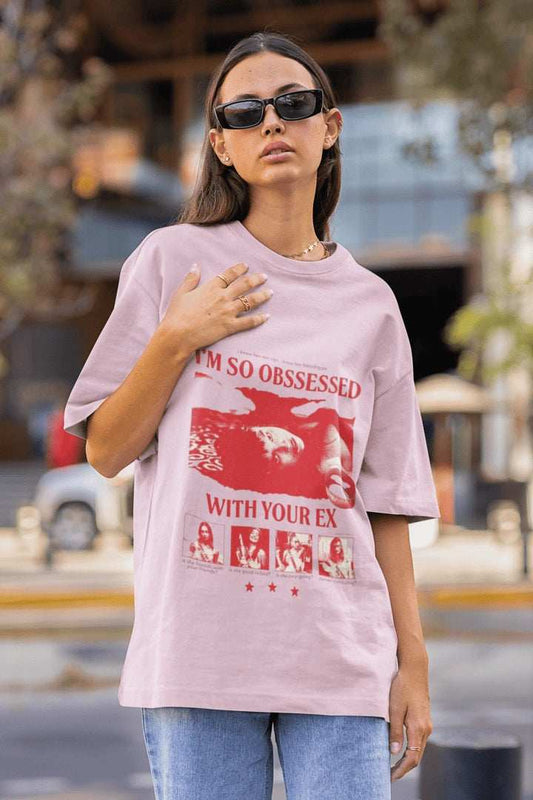 Obsessed with Your Ex Oversized T-shirt - Urban Theory Co